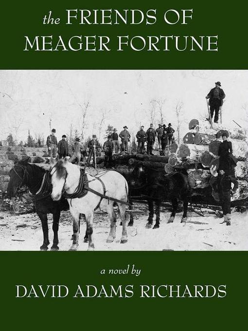 Title details for The Friends of Meager Fortune by David Adams Richards - Available